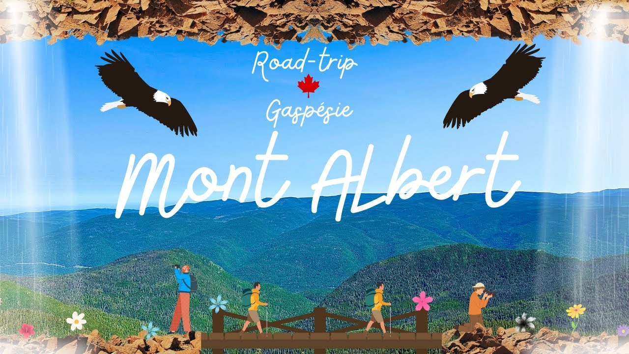 Road-trip Gaspésie épisode 4 : Le Mont Albert, une montagne aux pierres orangées