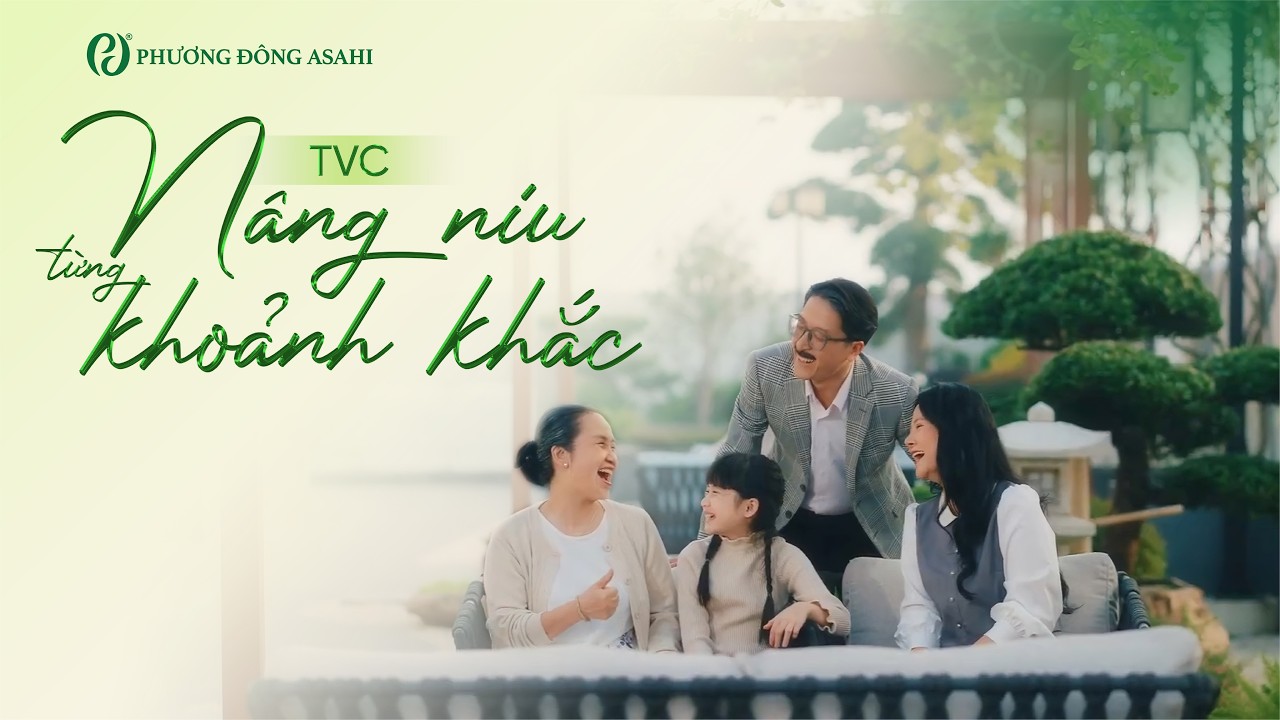 TVC PHƯƠNG ĐÔNG ASAHI - NÂNG NIU TỪNG KHOẢNH KHẮC