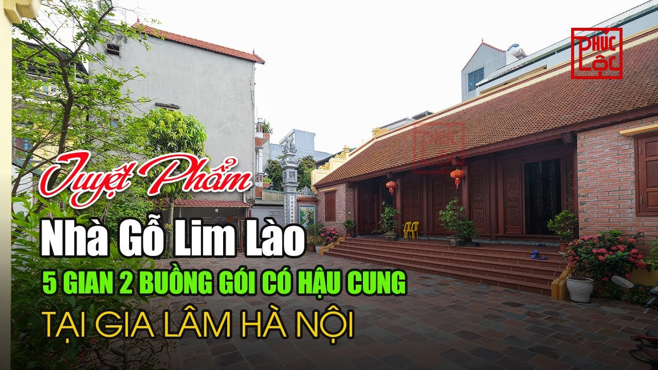 Tuyệt Phẩm| Nhà Gỗ 5 Gian Lim Lào Có Hậu Cung | 3 Gian 2 Chái | Tại Gia Lâm Hà Nội