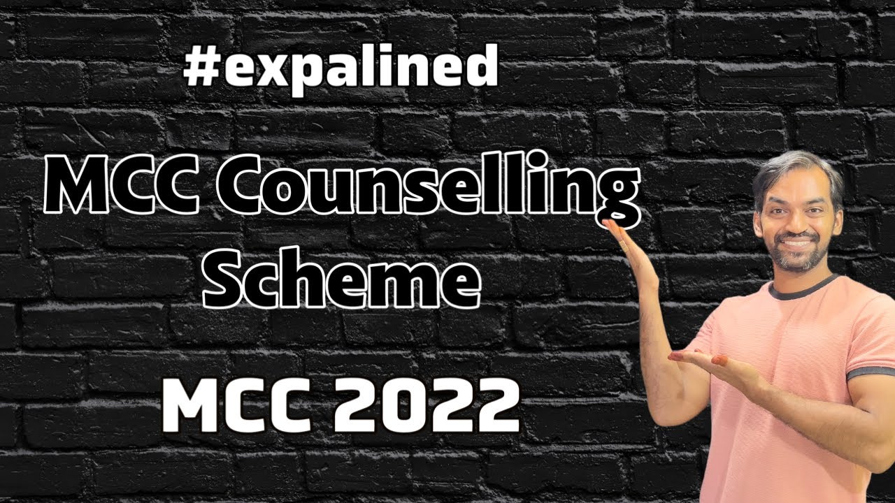 MCC 2022 Counselling Scheme - Explained