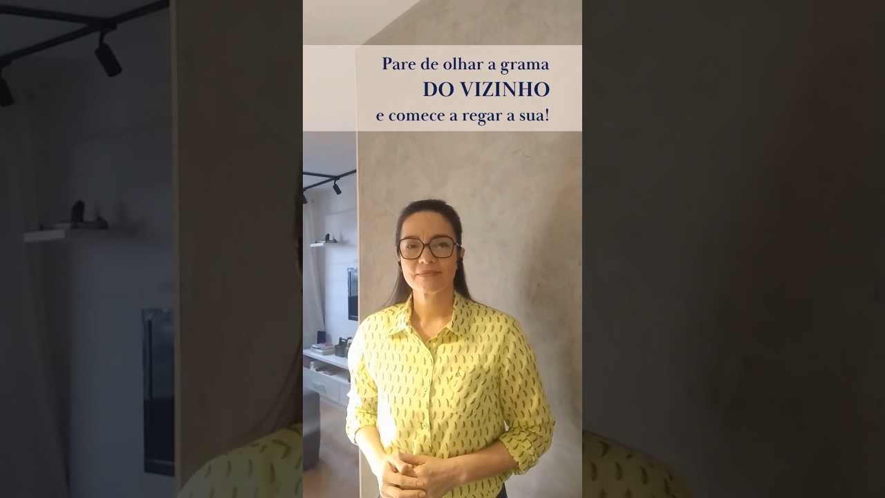 Pare de olhar a grama do vizinho e comece a regar a sua!