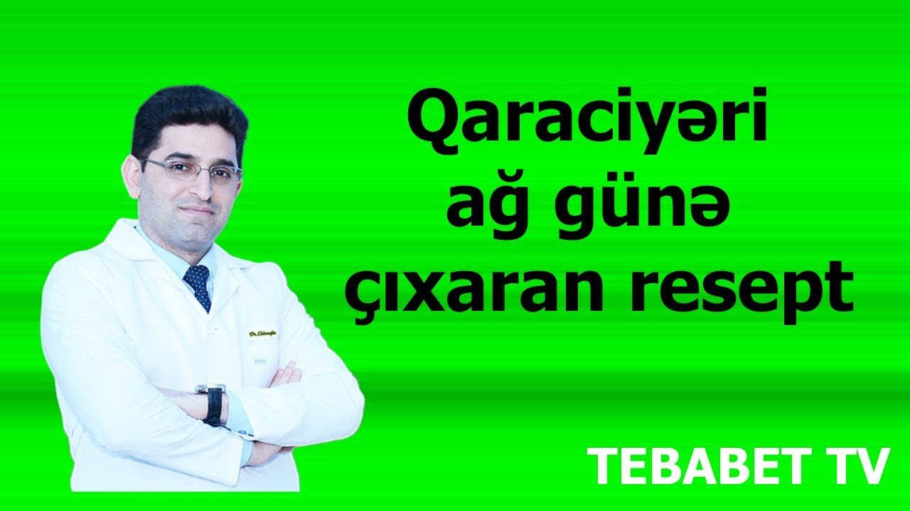 Qaraciyəri ağ günə çıxaran resept