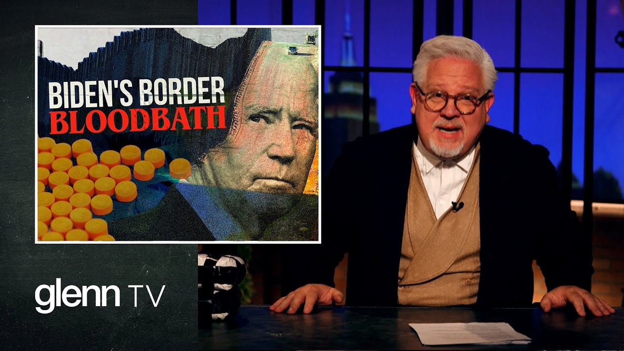 Biden&rsquo;s Border Bloodbath: The Deadly Crisis EXPOSED | Glenn TV | Ep 194