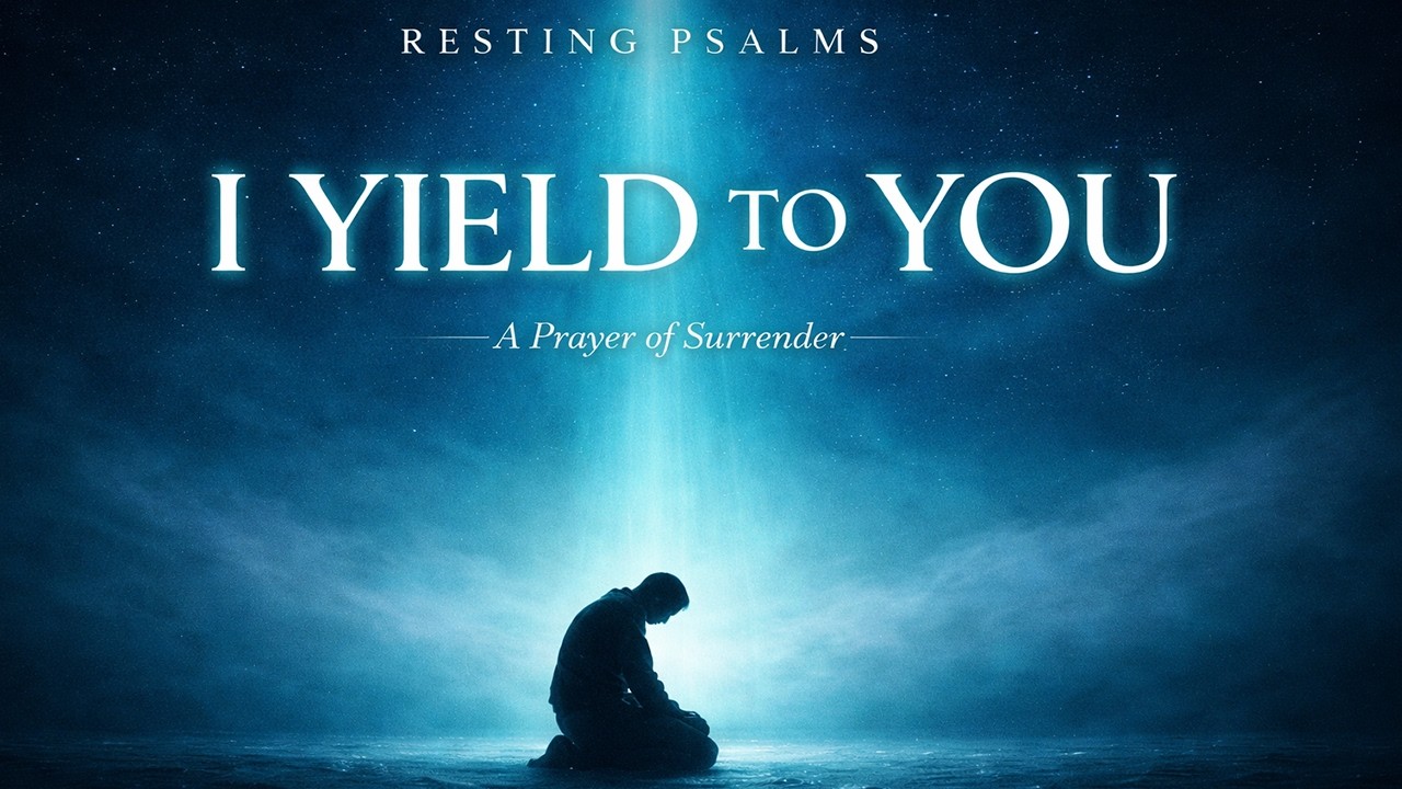 Resting Psalms: I Yield to You | Deep Surrender Worship