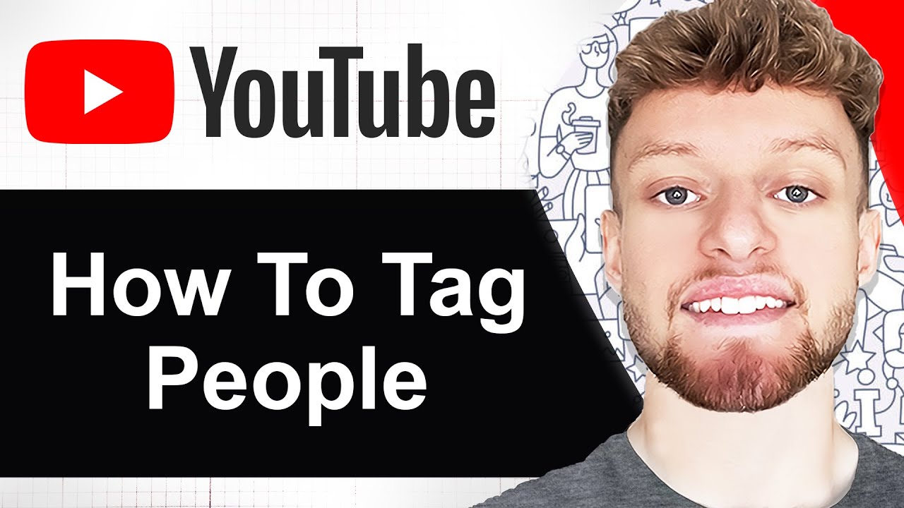 How To Tag People on YouTube (Step By Step)