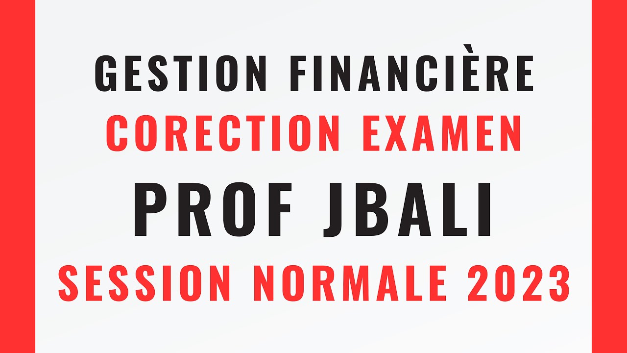 GESTION FINANCIERE : Correction examen JBALI session normale 2023