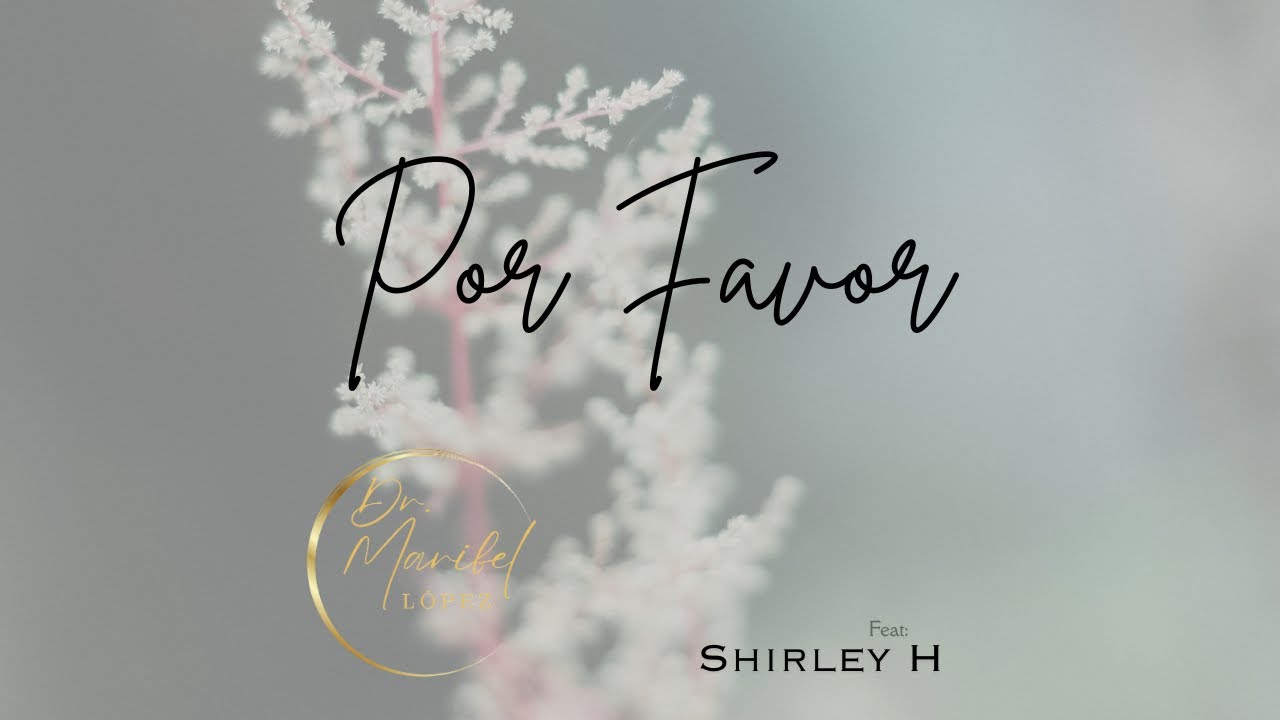 Por Favor | Dr. Maribel Lopez feat Shirley H. #videolyrics #musicacristiana #musicatropical