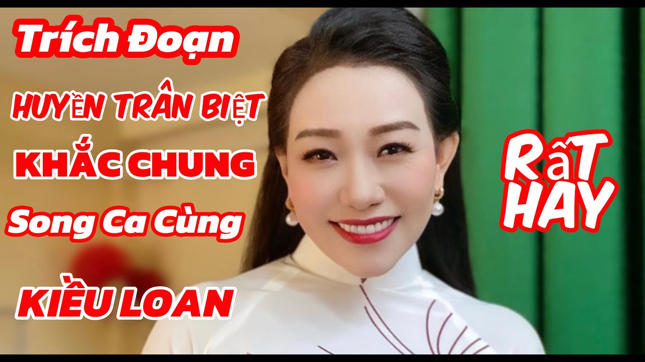 Trích Đoạn Huyền Trân Biệt Khắc Chung Song Ca Cùng Kiều Loan Beat Mới Hay