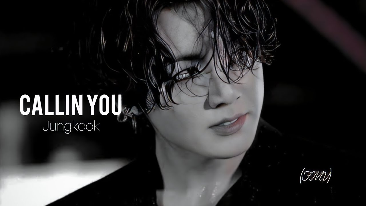 Jeon Jungkook - CALLIN' U (FMV)