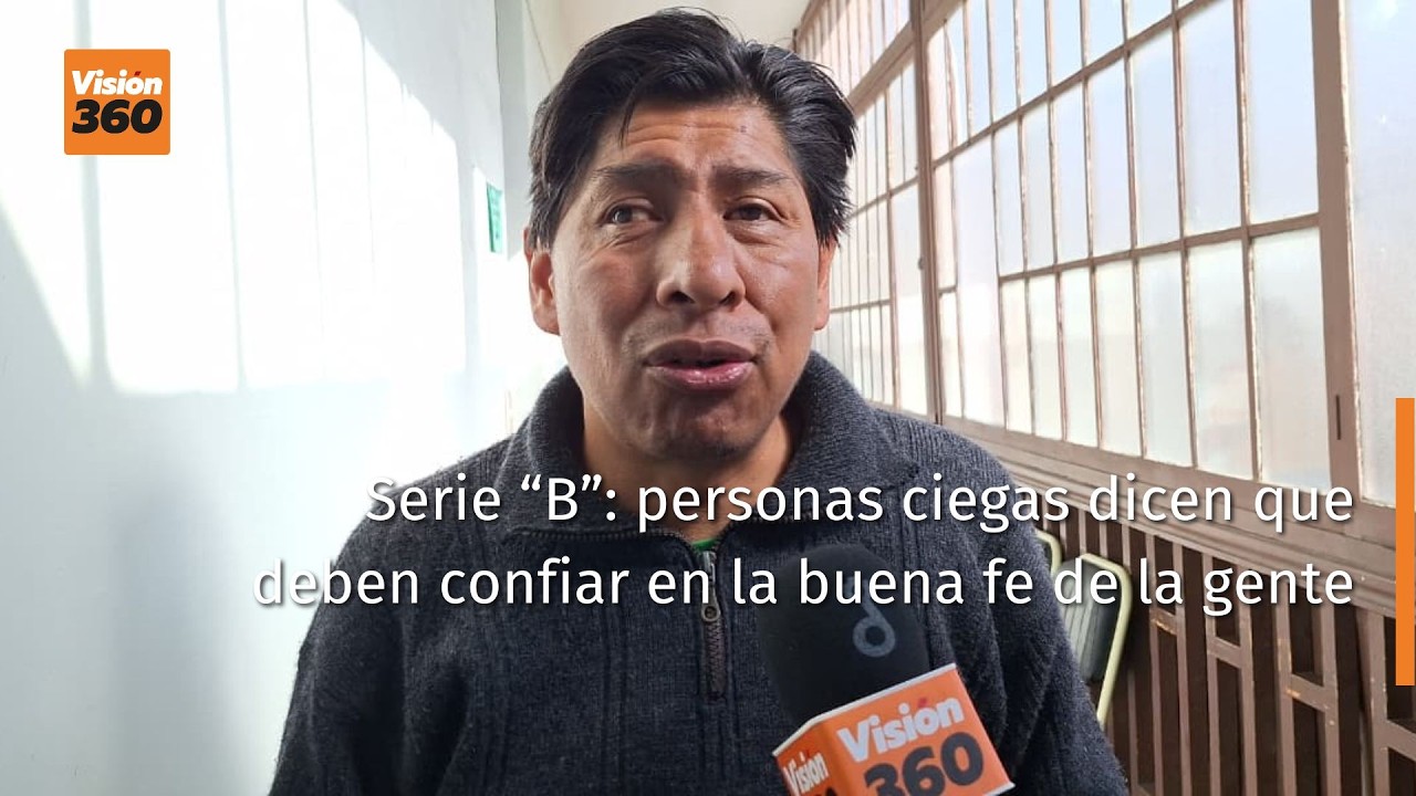Serie “B”: personas ciegas dicen que deben confiar en la buena fe de la gente