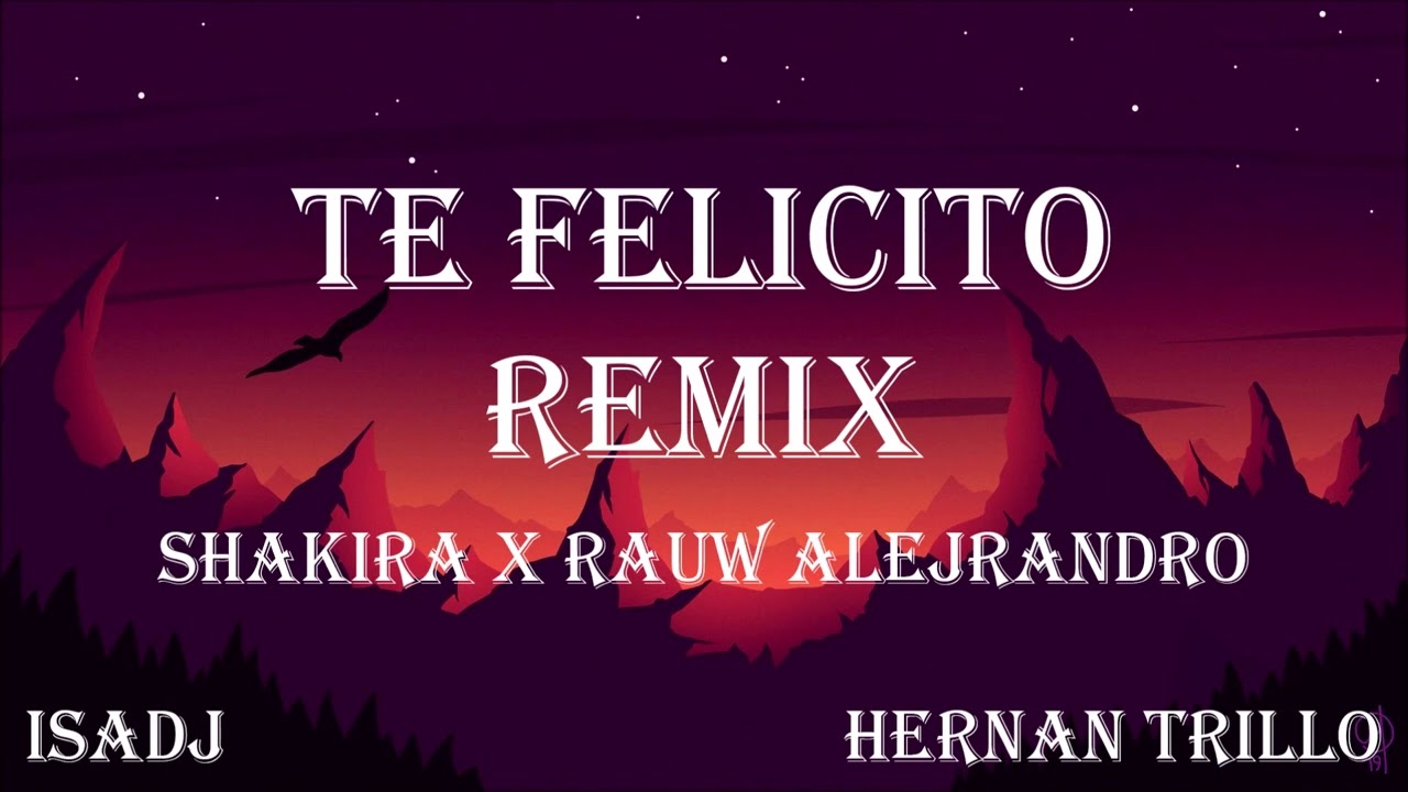 TE FELICITO - (REMIX CUMBIA) SHAKIRA X RAUW ALEJANDRO  ⚡ISADJ X HERNAN TRILLO⚡