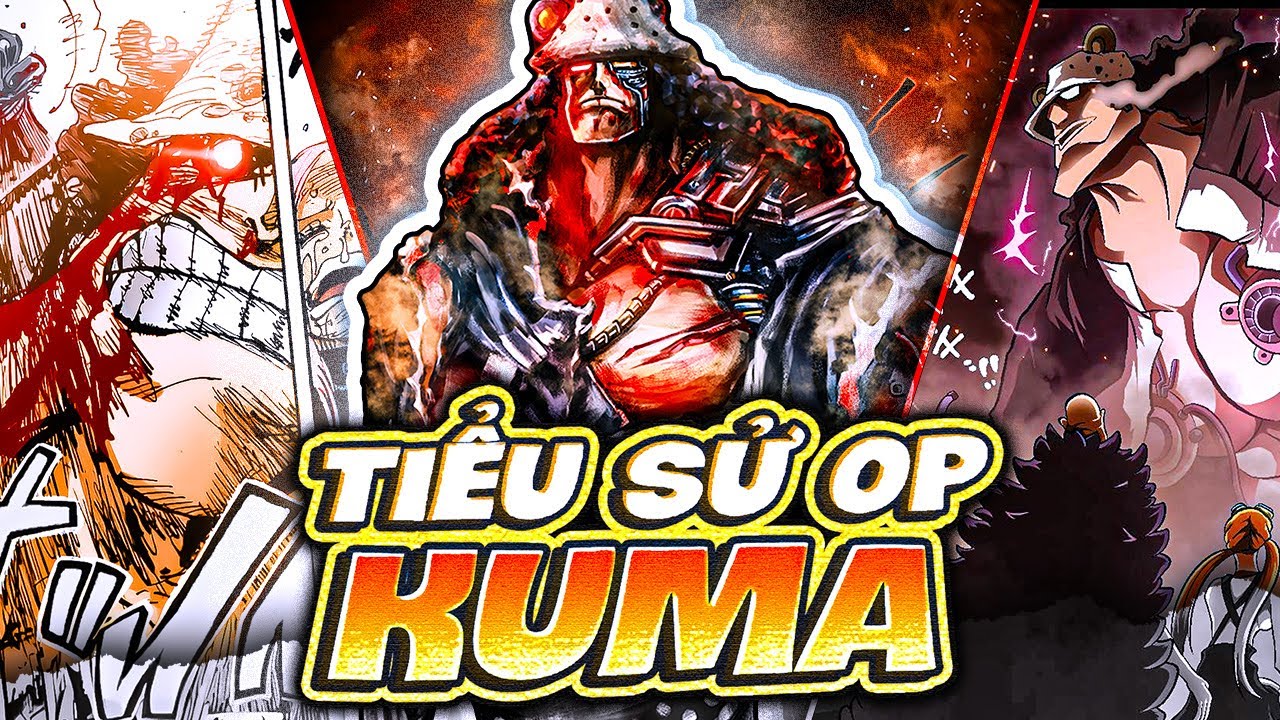 ONE PIECE | TIỂU SỬ ANH HÙNG CÁCH MẠNG KUMA - NGƯỜI LÍNH BẤT KHUẤT, NGƯỜI CHA BẤT DIỆT