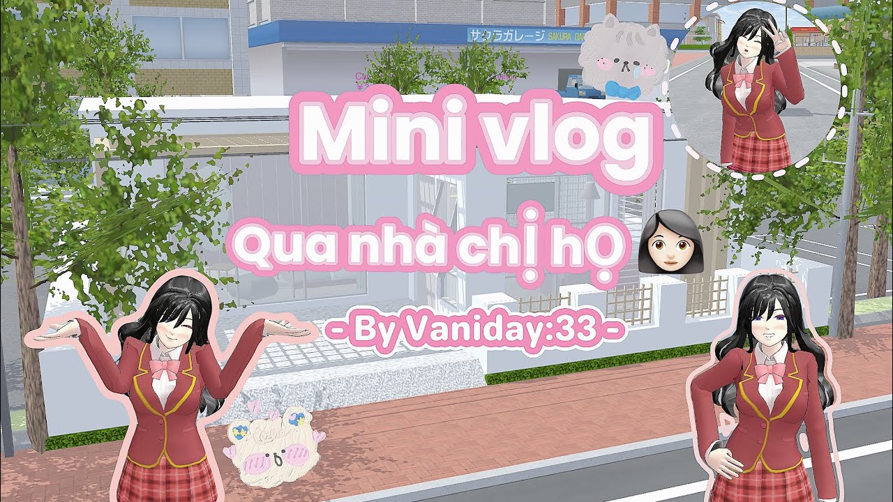 Mini vlog: Qua nhà chị họ/ #foryou#sakuraschoolsimulator @vaniday:33    #vairalvideo #trending