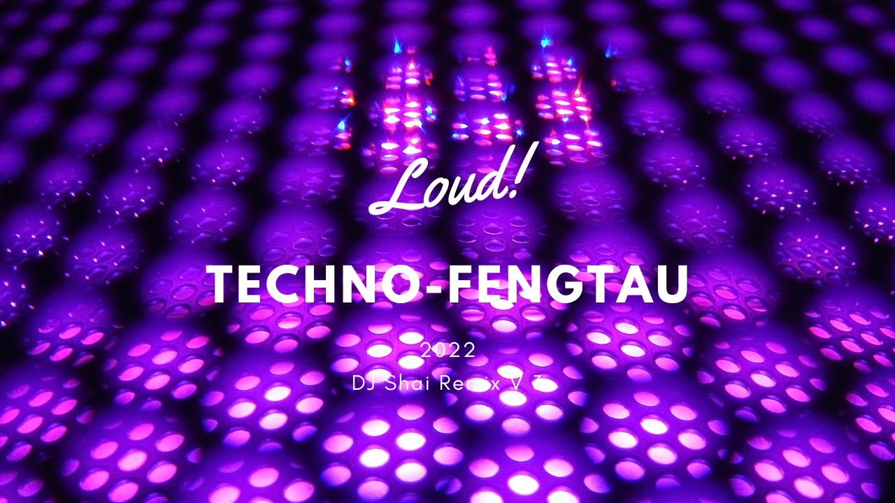 LOUD TECHNO-FENGTAU REMIX VOL 3 (2022)