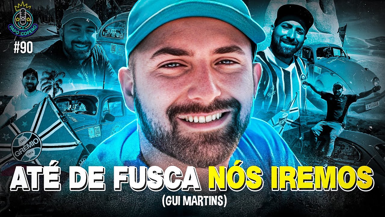 AT&Eacute; DE FUSCA NOS IREMOS (GUI MARTINS) - PAPO COPERO #90