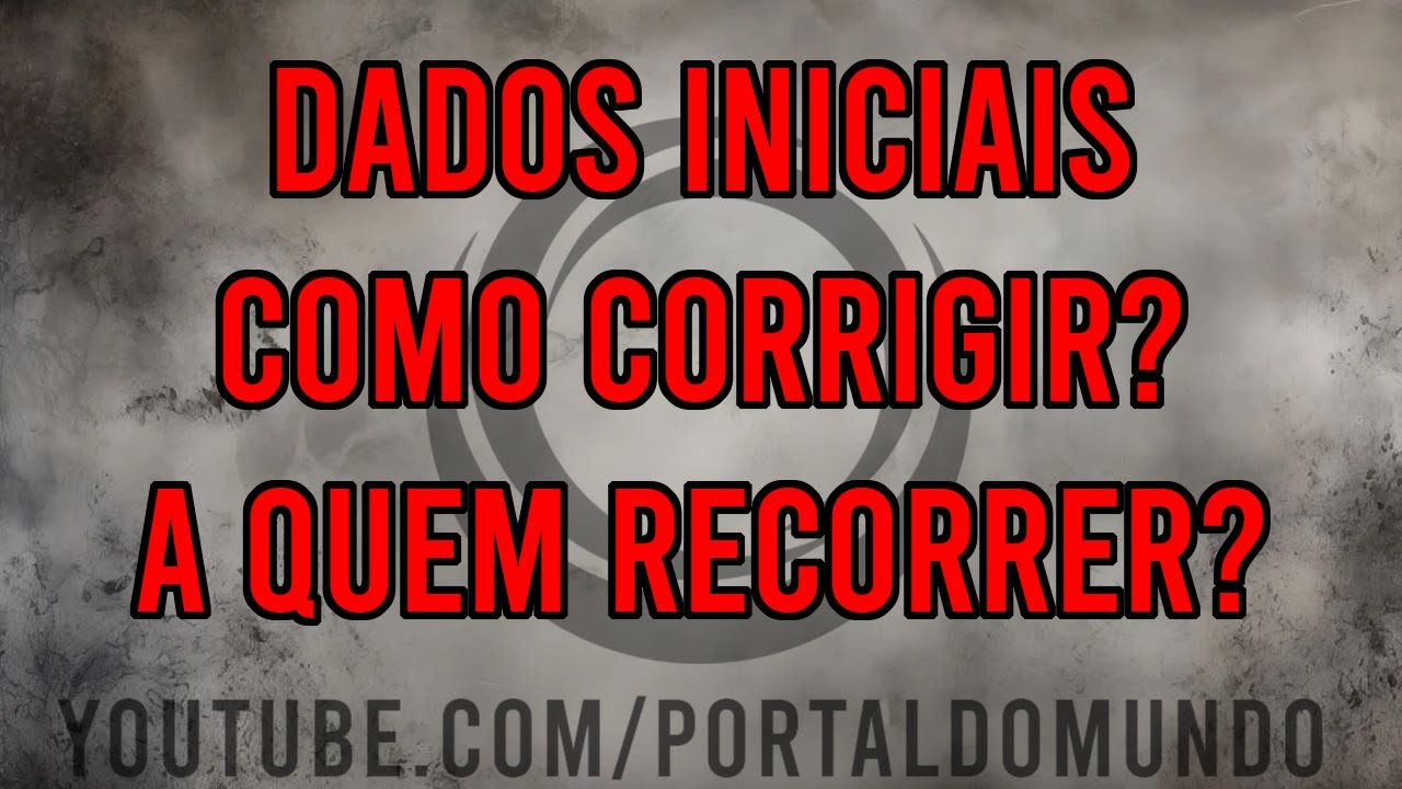 BUG (FALHA) NOS DADOS INICIAIS - COMO CORRIGIR? ONDE SOLICITAR?