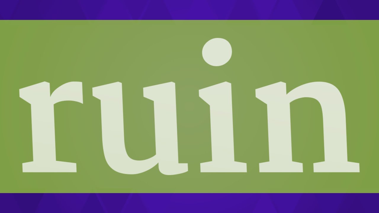 RUIN pronunciation &bull; How to pronounce RUIN