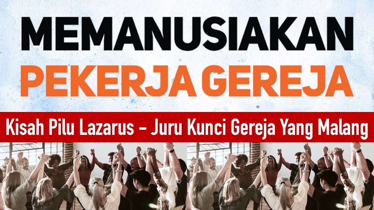 MEMANUSIAKAN PEKERJA GEREJA (Kisah Pilu Lazarus - Juru Kunci Gereja Yang Malang)