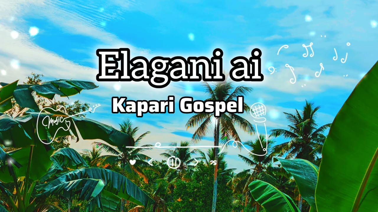 Kapari Gospel -Elagani ai