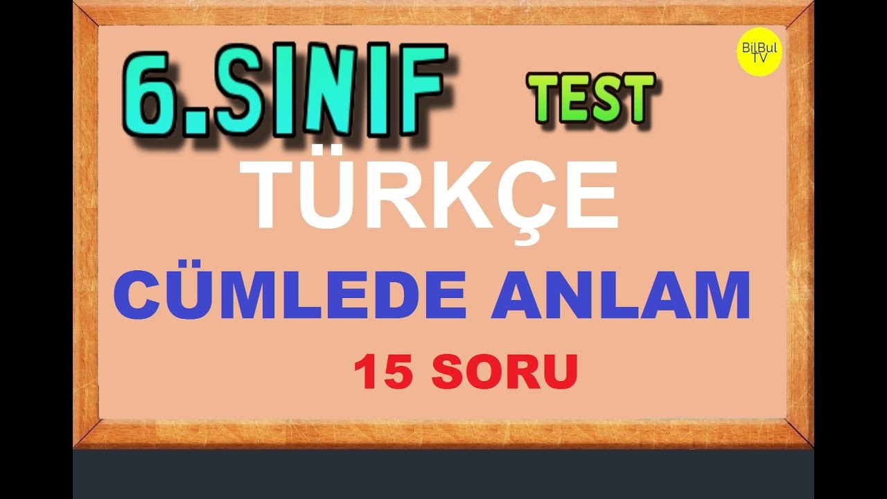 6 SINIF TÜRKÇE CÜMLEDE ANLAM ÖRNEK SORULAR