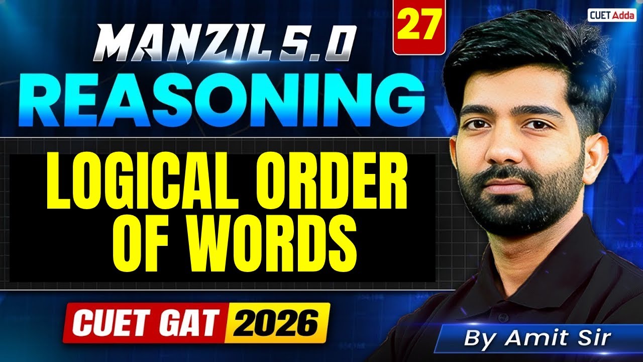 CUET GAT 2026 | Reasoning Logical Order of Words in One Shot | Manzil 5.0
