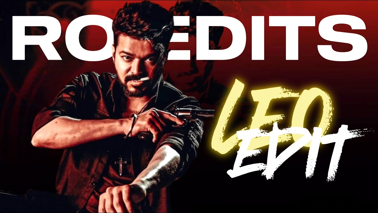 LEO ft. Badass Edit | 4K HDR | Leo | Vijay Thalapathy | Ro Edits | Lokesh Kanagaraj |