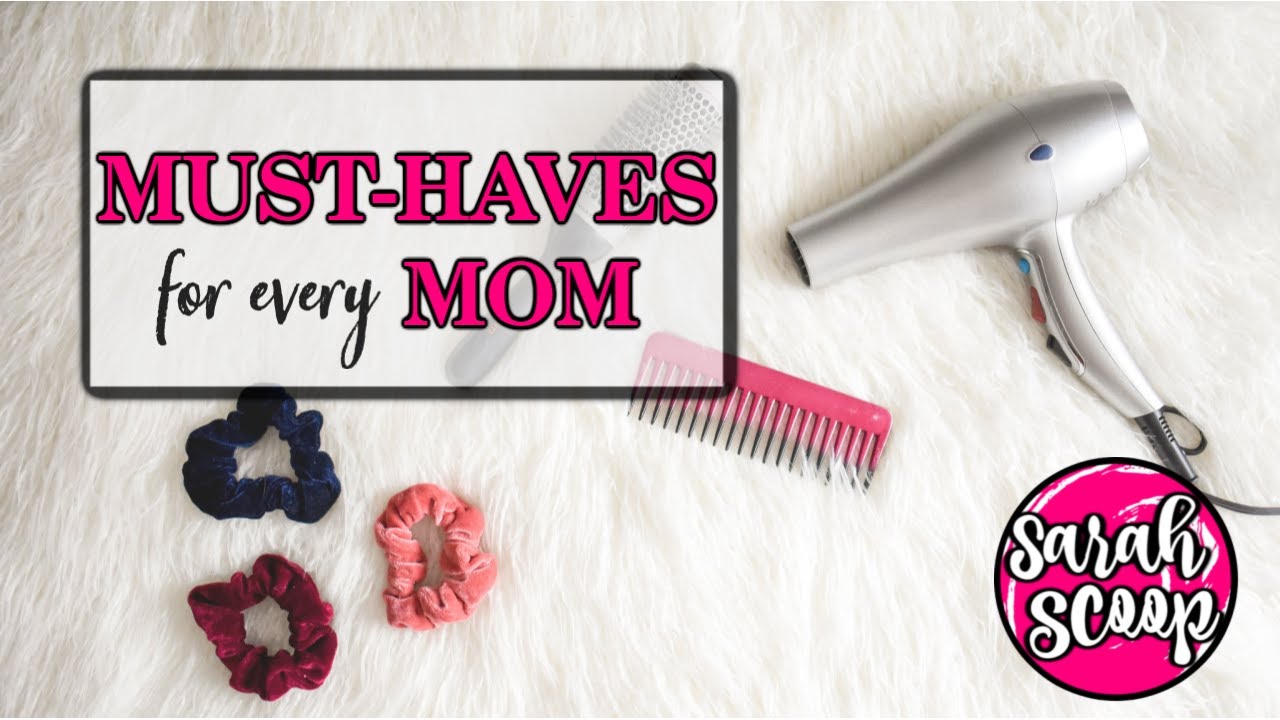 Must Haves for Every Mom