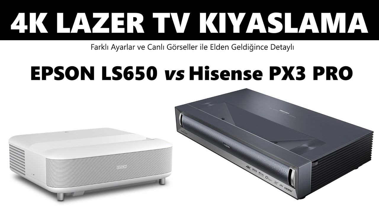 Hisense PX3 Pro vs Epson LS650 UST Lazer TV Kıyaslaması