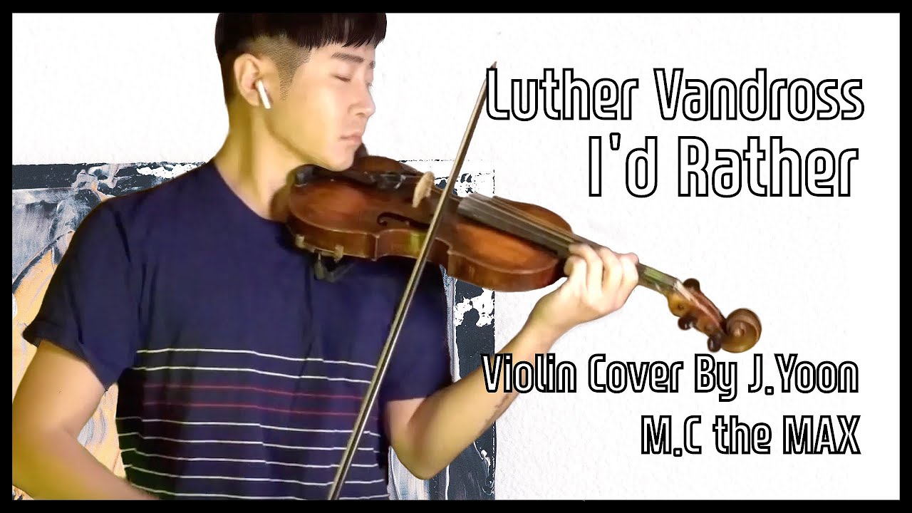 [Music/Violin] 팝 Pop Cover [Luther Vandross - I'd Rather] By J.Yoon  [음악/바이올린]제이윤 커버연주 컬렉션