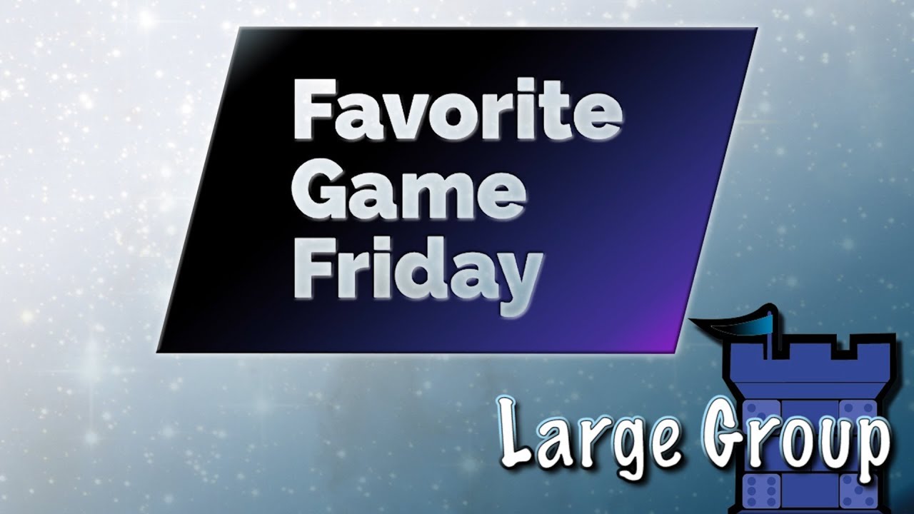 Favorite Game Friday Large Group