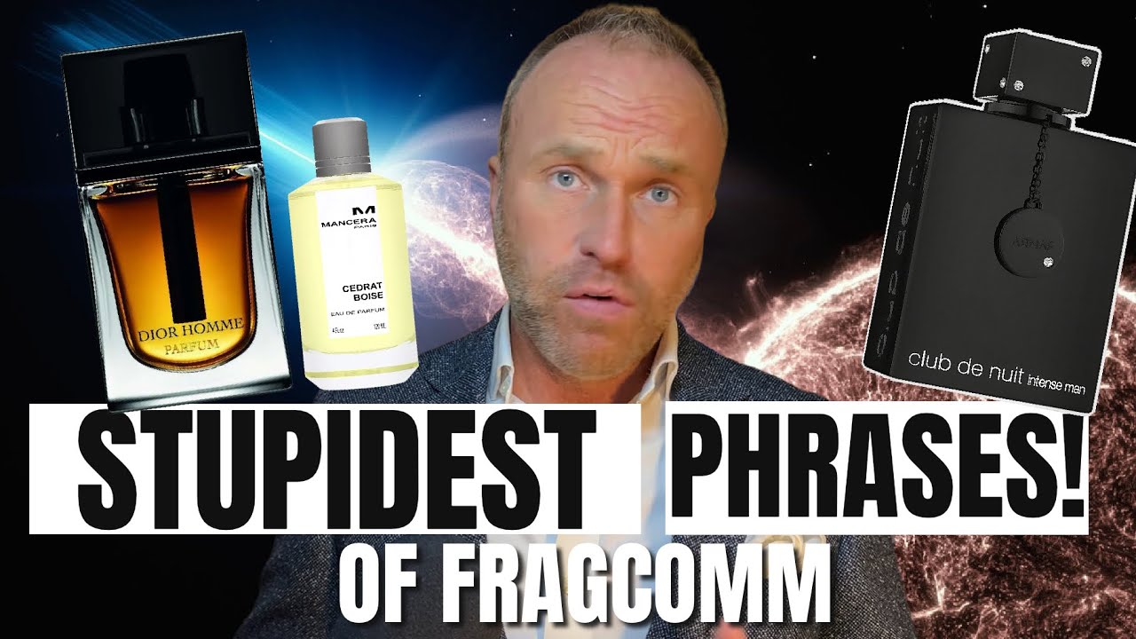 TOP 5 STUPIDEST PHRASES FRAGRANCE YOUTUBERS SAY!!