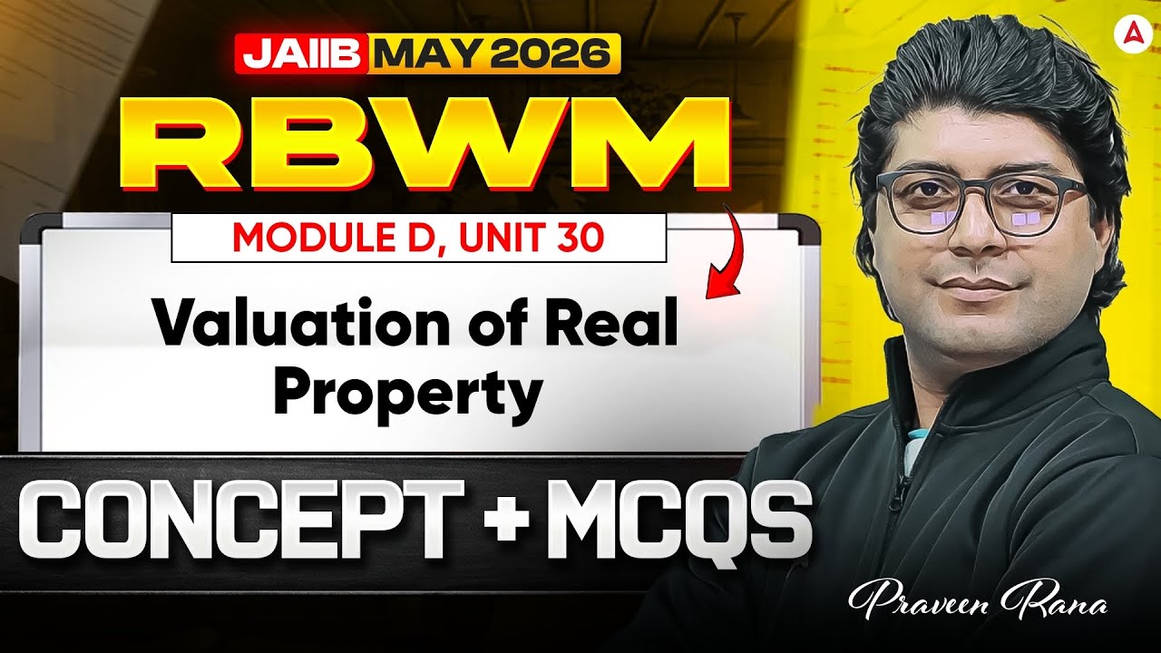 JAIIB RBWM 2026 | RBWM Module D | UNIT 30: Valuation of Real Property | JAIIB Classes | Praveen Rana