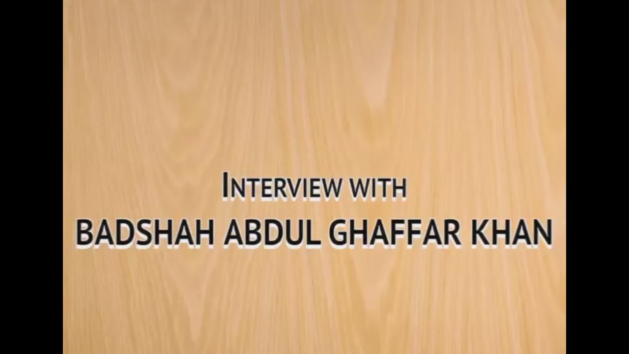 Interview with Abdul Ghaffar Khan | Freedom Fighter