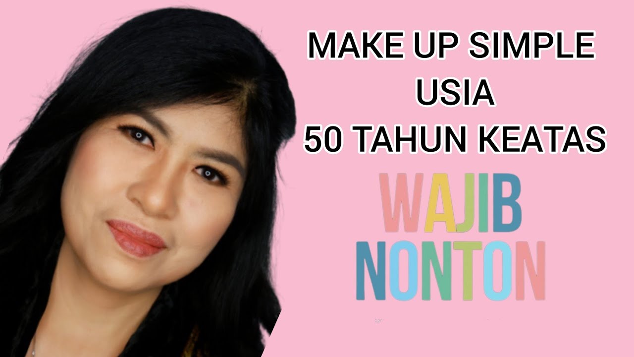 MAKE UP SIMPLE USIA 50 TAHUN KEATAS