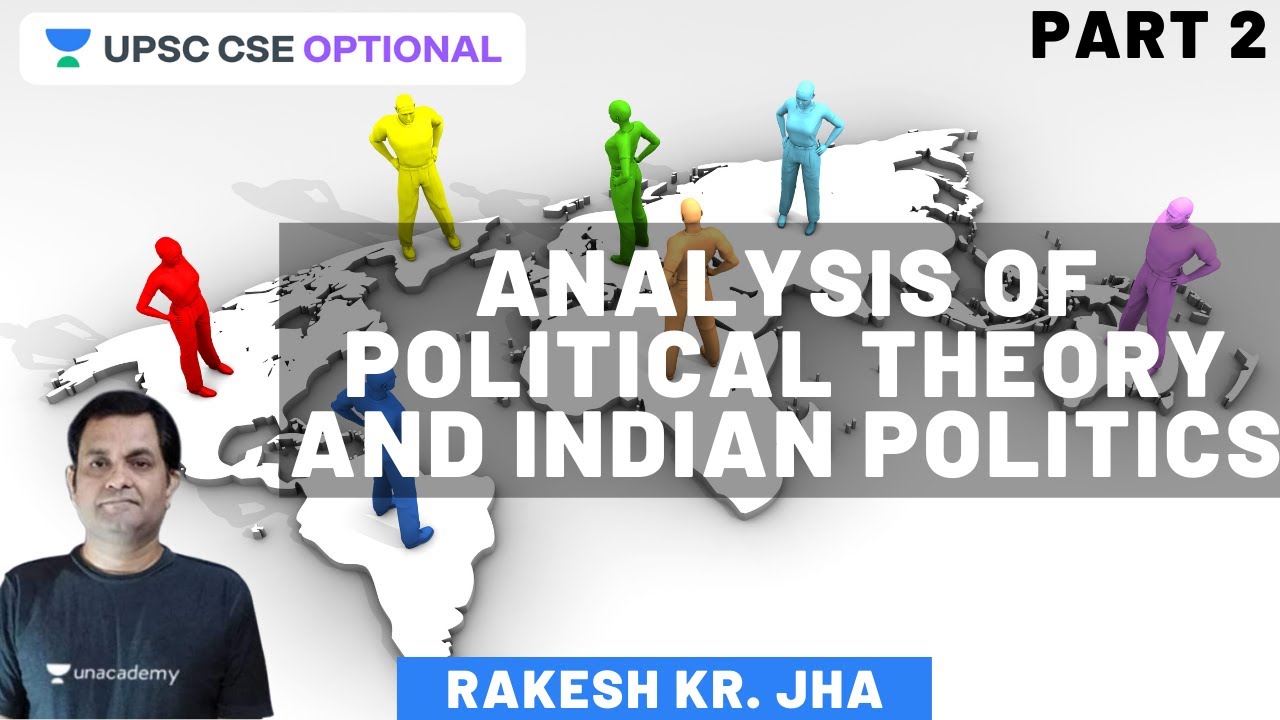 L4: Analysis Of Political Theory And Indian Politics, Part-2 | UPSC CSE Mains 2020 | Rakesh Sir