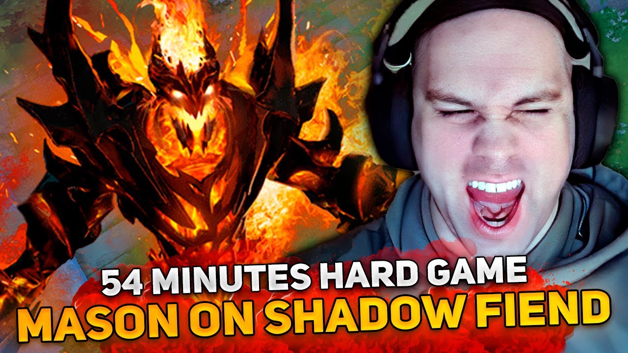 54 MINUTES HARD GAME for MASON on SHADOW FIEND in 12.000 MMR!