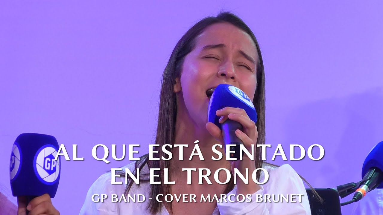 Al que esta sentado en el trono - GP BAND - Mafe Restrepo - [Cover Marcos Brunet]