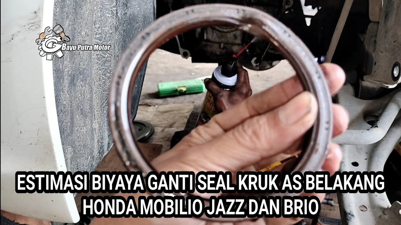 Estimasi biyaya ganti seal kruk as belakang mengatasi oli bocor honda mobilio, jazz ,brio
