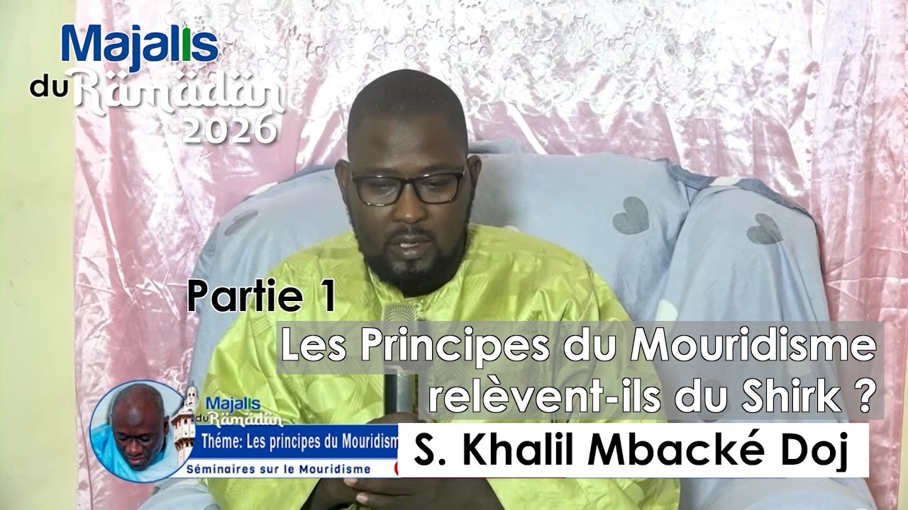 Les Principes du Mouridisme relèvent-ils du Shirk ? (S. Khalil Mbacké Doj) | Majalis du Ramadan