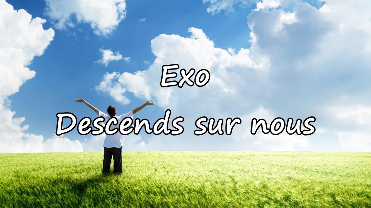 Exo - Descends sur nous [avec paroles]
