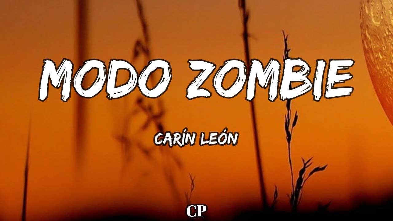 Carin Leon - Modo Zombie (LETRAS)