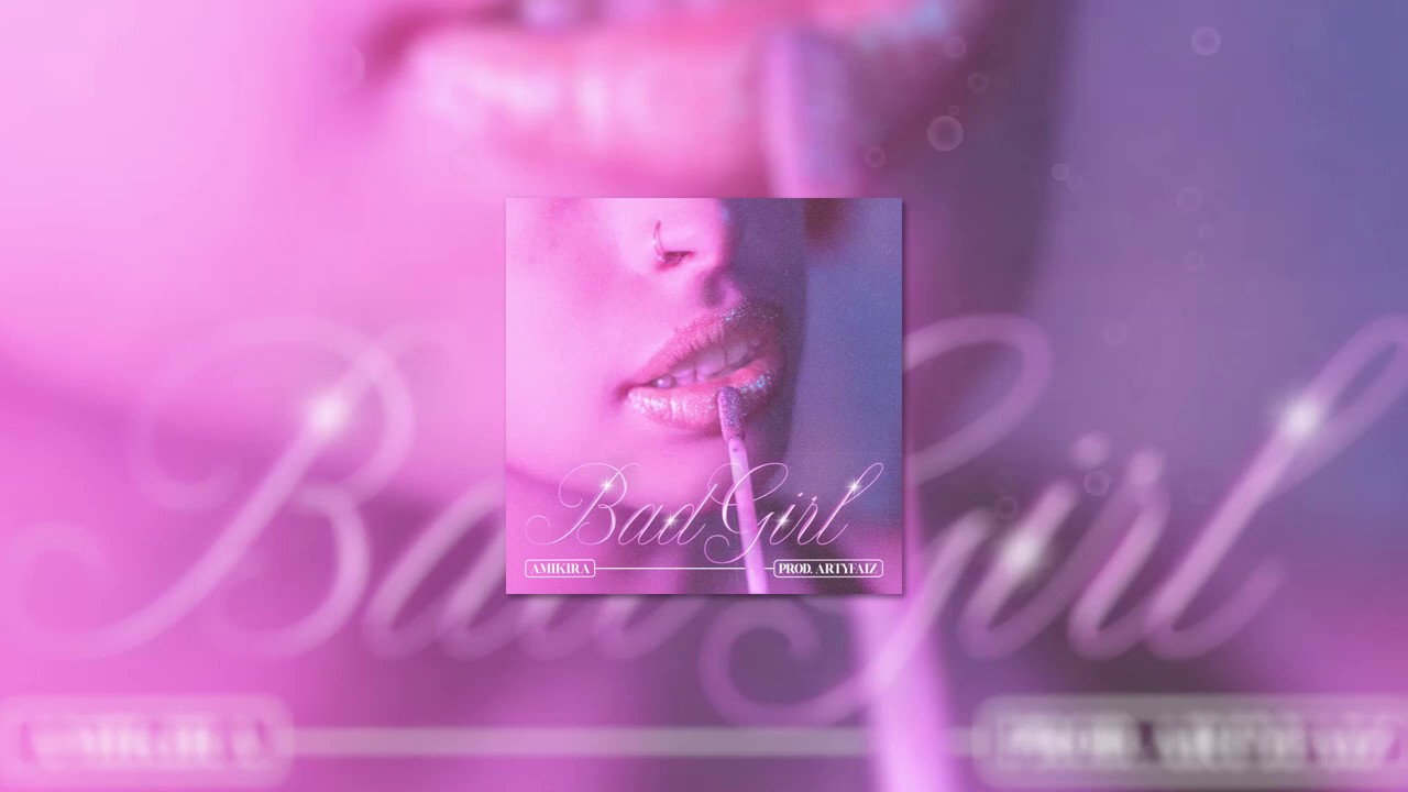 Amikiraa - Bad Girl (Prod. by Artyfaiz)