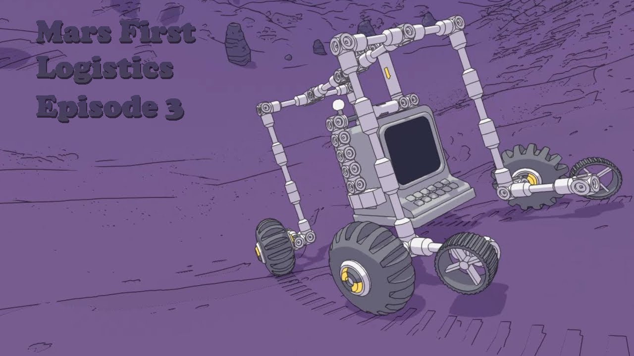 Mars First Logistic Episode 3