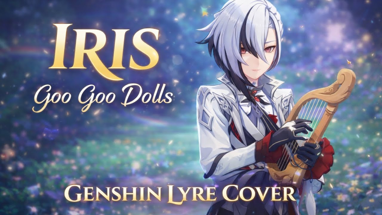 Iris (Goo Goo Dolls) | Genshin Impact Lyre Cover