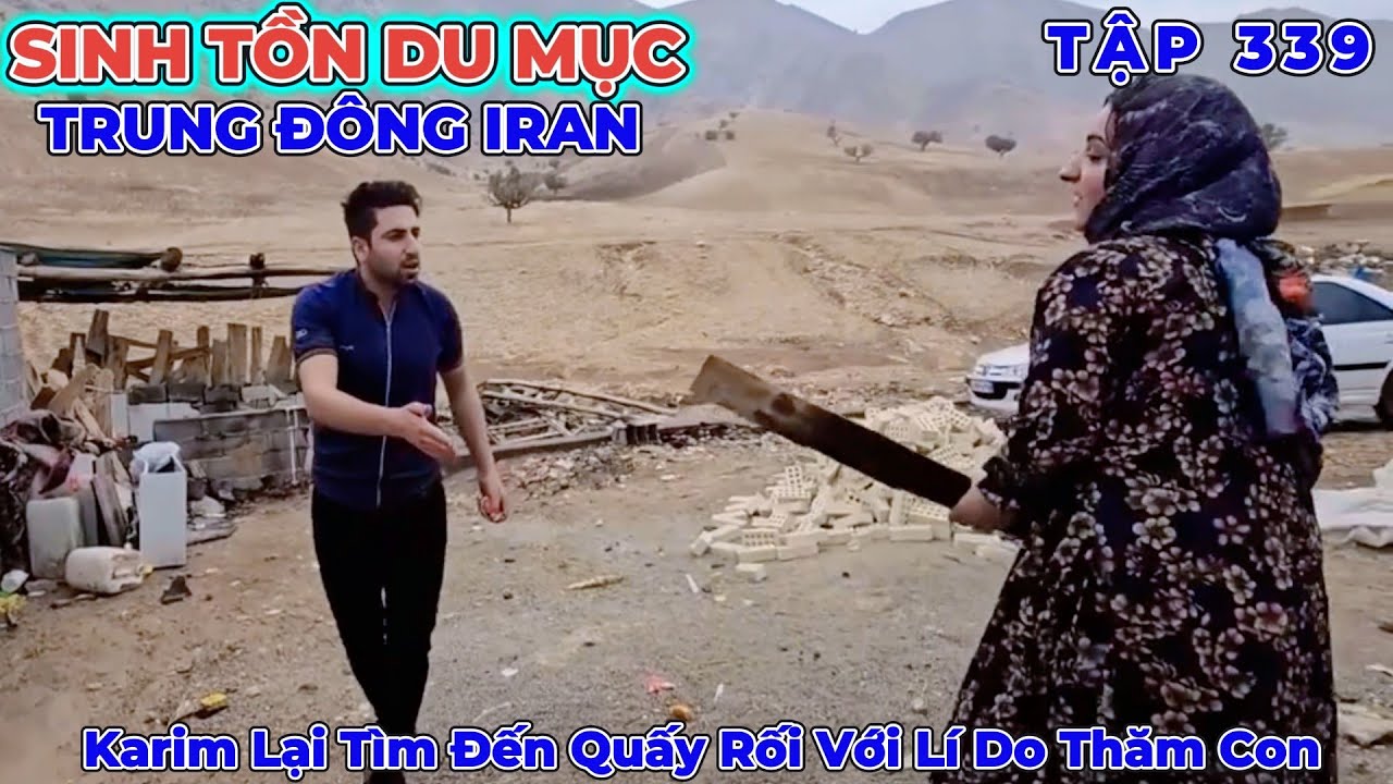 Phần 339: Karim Vẫn Muốn Đưa Các Con Của Sakina Đi Dù Đang Bị Cảnh Sát Truy Lùng - Cuộc Sống Iran