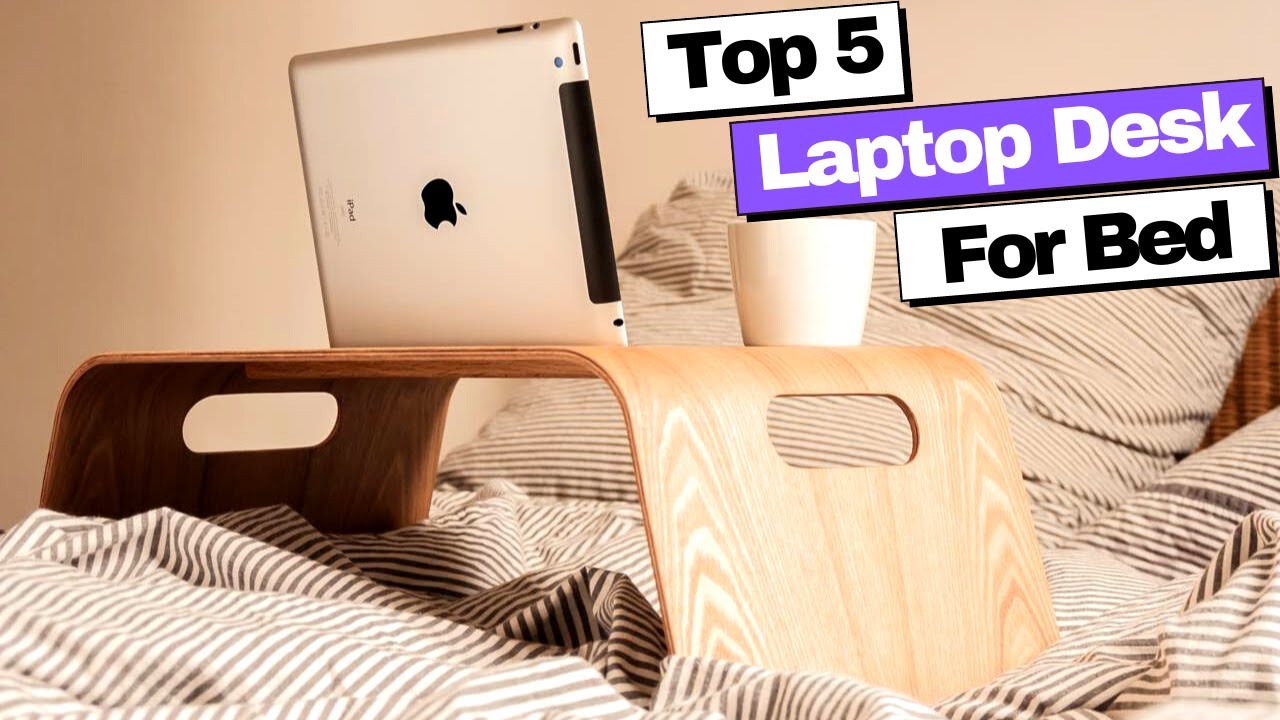 Best Laptop Desk for Bed 2023