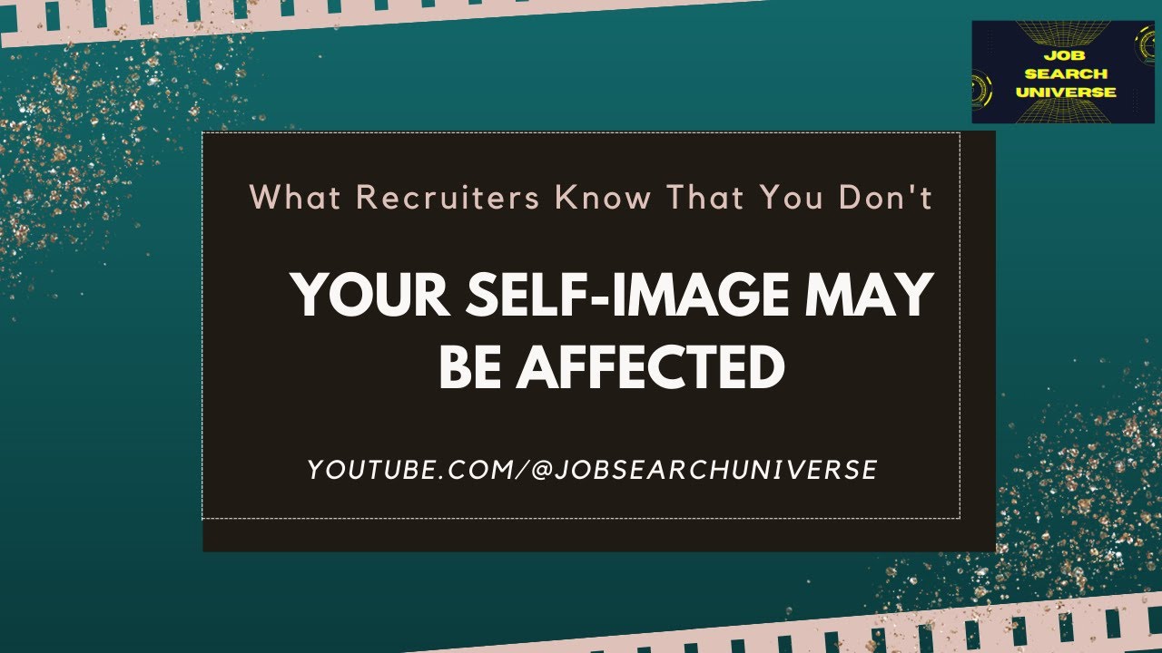 What Recruiters Know That You Don't: Your Self Image May Be Affected