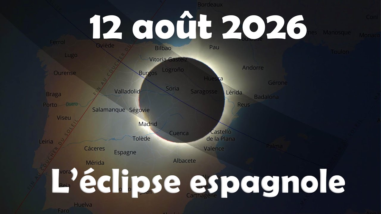 &Eacute;clipse solaire totale du 12 ao&ucirc;t 2026 : vivre l&rsquo;&eacute;clipse depuis l&rsquo;Espagne &ndash; &Eacute;pisode 3