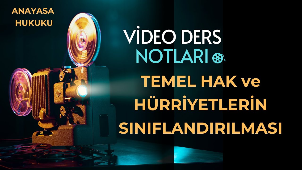 TEMEL HAK ve HÜRRİYETLERİN SINIFLANDIRILMASI