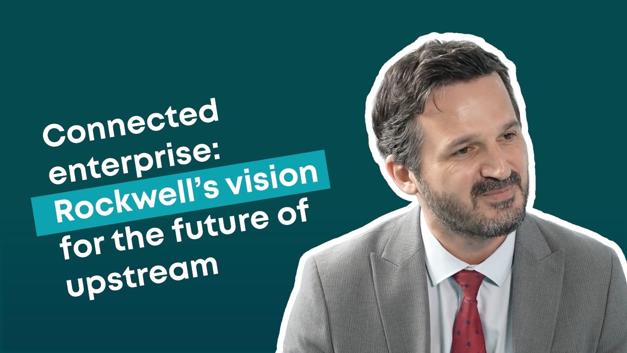 Connected enterprise: Rockwell’s vision for the future of upstream